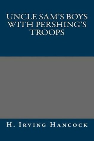 Cover of Uncle Sam's Boys with Pershing's Troops