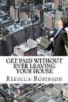 Book cover for Get Paid Without Ever Leaving Your House
