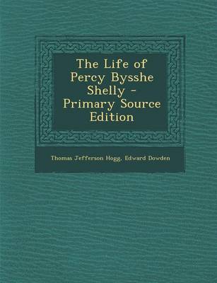 Book cover for The Life of Percy Bysshe Shelly - Primary Source Edition