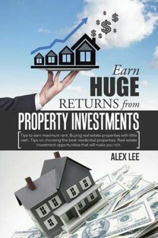 Cover of Earn Huge Returns from Property Investments