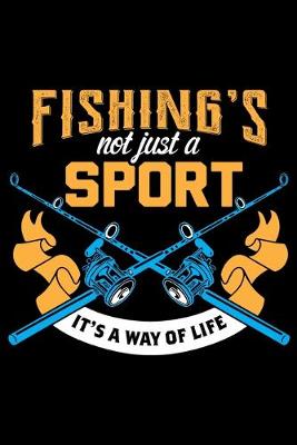 Book cover for Fishing's Not Just A Sport It's Way Of Life