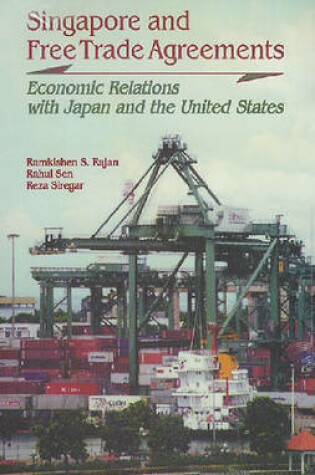 Cover of Singapore and Free Trade Agreements: Economic Relations with Japan and the United States