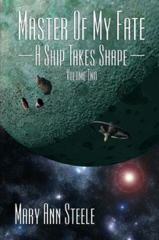Cover of Master of My Fate: A Ship Takes Shap: Volume Two