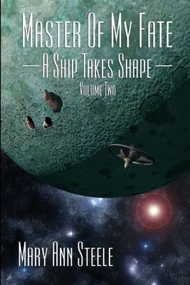 Book cover for Master of My Fate: A Ship Takes Shap: Volume Two