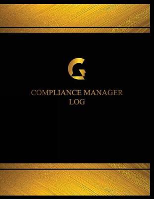 Book cover for Compliance Manager Log (Log Book, Journal - 125 pgs, 8.5 X 11 inches)