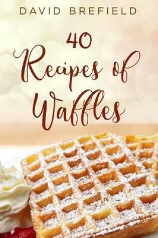 Cover of 40 recipes of waffles