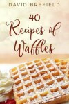 Book cover for 40 recipes of waffles