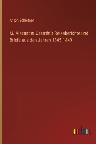 Cover of M. Alexander Castrén's Reiseberichte und Briefe aus den Jahren 1845-1849