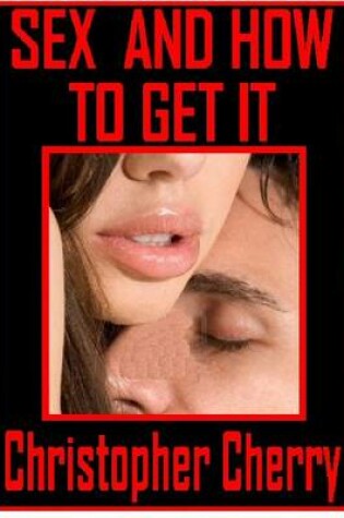 Cover of Sex and How to Get It