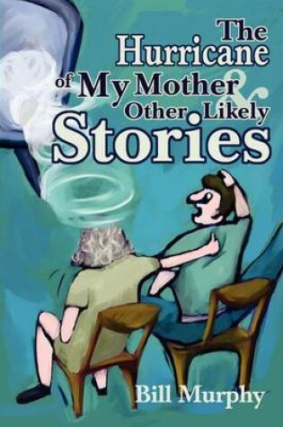 Cover of The Hurricane of My Mother and Other Likely Stories