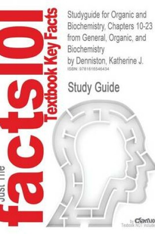 Cover of Studyguide for Organic and Biochemistry, Chapters 10-23 from General, Organic, and Biochemistry by Denniston, Katherine J., ISBN 9780077240370