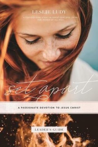 Cover of Set Apart - A Passionate Devotion to Jesus Christ (Leader's Guide)