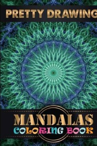 Cover of Pretty Drawing Mandalas Coloring Book