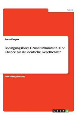 Book cover for Bedingungsloses Grundeinkommen. Eine Chance fur die deutsche Gesellschaft?