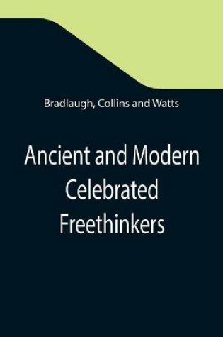 Cover of Ancient and Modern Celebrated Freethinkers; Reprinted From an English Work, Entitled Half-Hours With The Freethinkers.