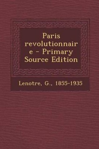 Cover of Paris revolutionnaire - Primary Source Edition