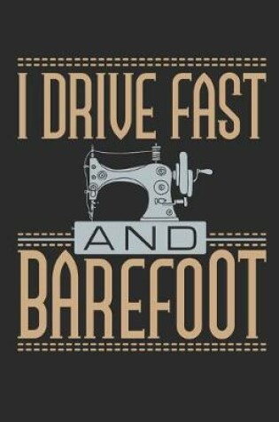 Cover of I Drive Fast and Barefoot