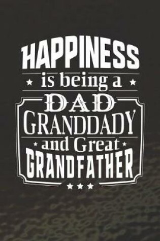 Cover of Happiness Is Being A Dad Granddady & Great Grandfather