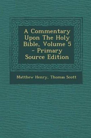 Cover of A Commentary Upon the Holy Bible, Volume 5 - Primary Source Edition