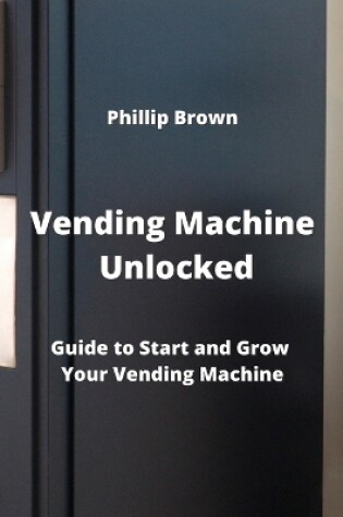 Cover of Vending Machine Unlocked