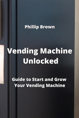 Book cover for Vending Machine Unlocked