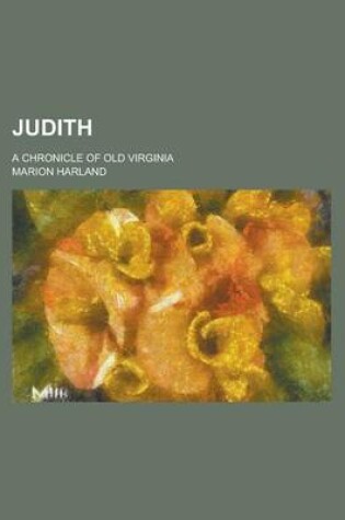 Cover of Judith; A Chronicle of Old Virginia