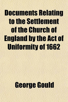 Book cover for Documents Relating to the Settlement of the Church of England by the Act of Uniformity of 1662