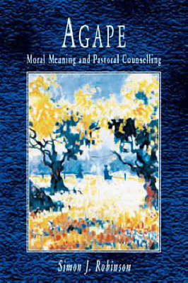 Book cover for Agape, Moral Meaning and Pastoral Counselling