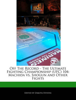 Book cover for Off the Record - The Ultimate Fighting Championship (Ufc) 104