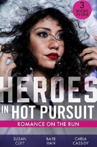 Cover of Heroes In Hot Pursuit: Romance On The Run