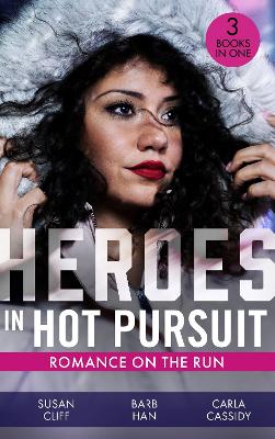 Book cover for Heroes In Hot Pursuit: Romance On The Run