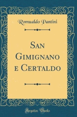 Cover of San Gimignano e Certaldo (Classic Reprint)