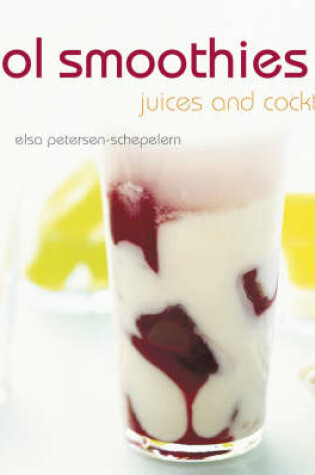 Cover of Cool Smoothies, Juices and Cocktails