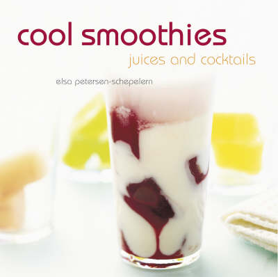 Cover of Cool Smoothies, Juices and Cocktails
