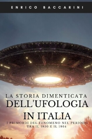 Cover of La storia dimenticata dell'Ufologia italiana tra il 1950 e il 1964