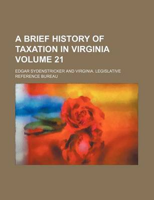 Book cover for A Brief History of Taxation in Virginia Volume 21