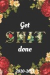 Book cover for Get Shit Done 2020-2021