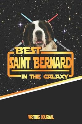 Book cover for Best Saint Bernard in the Galaxy Writing Journal