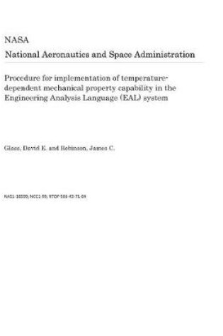 Cover of Procedure for Implementation of Temperature-Dependent Mechanical Property Capability in the Engineering Analysis Language (Eal) System