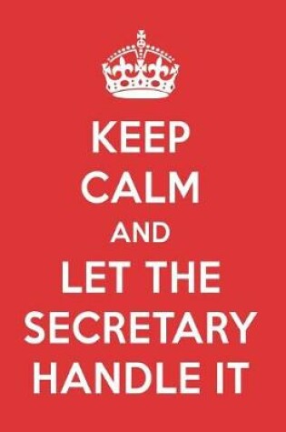 Cover of Keep Calm and Let the Secretary Handle It