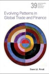 Book cover for Evolving Patterns In Global Trade And Finance