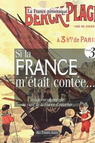 Cover of Si La France m' tait Cont e... Voyage Encyclop dique Au Coeur de la France d'Autrefois. Volume 3