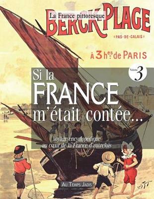 Book cover for Si La France m' tait Cont e... Voyage Encyclop dique Au Coeur de la France d'Autrefois. Volume 3