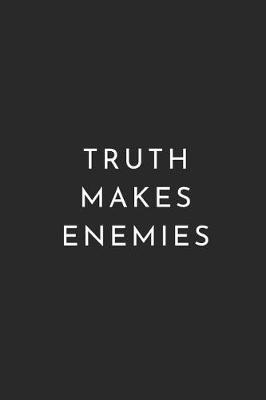 Book cover for Truth Makes Enemies