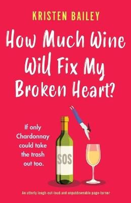 Book cover for How Much Wine Will Fix My Broken Heart?