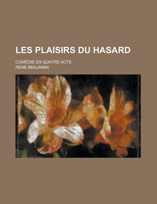 Book cover for Les Plaisirs Du Hasard; Comedie En Quatre Acts