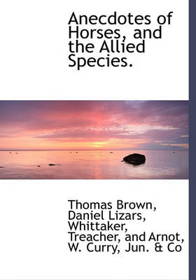 Book cover for Anecdotes of Horses, and the Allied Species.