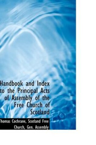 Cover of Handbook and Index to the Principal Acts of Assembly of the Free Church of Scotland