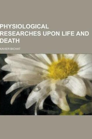 Cover of Physiological Researches Upon Life and Death