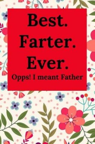 Cover of Best Farter Ever. Opps! I Meant Father.